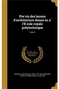 Précis des leçons d'architecture données à l'École royale polytechnique; Tome 2