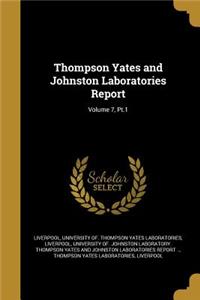 Thompson Yates and Johnston Laboratories Report; Volume 7, PT.1