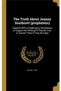 The Truth about Joanna Southcott (Prophetess)