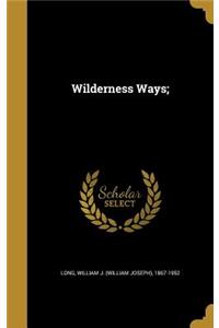Wilderness Ways;