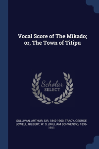 Vocal Score of The Mikado; or, The Town of Titipu