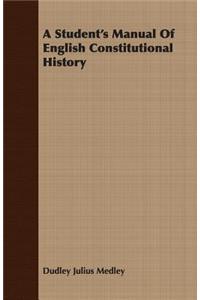 A Student's Manual of English Constitutional History