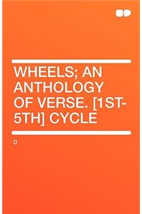 Wheels; An Anthology of Verse. [1st-5th] Cycle
