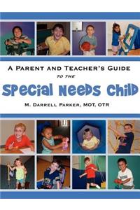 Parent and Teacher's Guide to the Special Needs Child