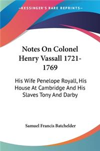 Notes On Colonel Henry Vassall 1721-1769