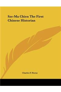 Sze-Ma Chien The First Chinese Historian