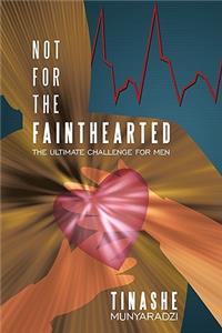 Not For The Fainthearted