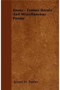 Home - Femme Heroic And Miscellaneous Poems