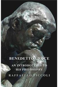 Benedetto Croce - An Introduction to His Philosophy