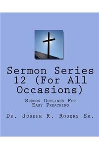 Sermon Series#12 (For All Occasions)