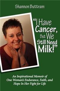 I Have Cancer, But We Still Need Milk