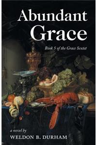 Abundant Grace: Book 5 of the Grace Sextet