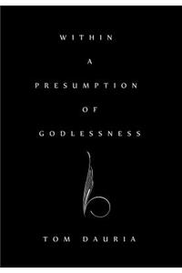 Within a Presumption of Godlessness