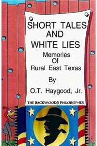 Short Tales and White Lies (Memories of Rural East Texas)