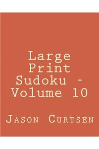 Large Print Sudoku - Volume 10