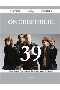 OneRepublic 39 Success Secrets - 39 Most Asked Questions On OneRepublic - What You Need To Know