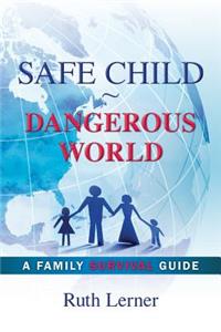 Safe Child Dangerous World