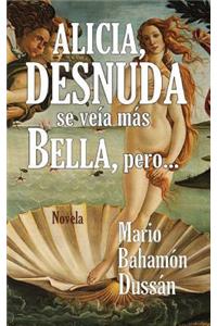 Alicia, desnuda se veia mas bella, pero...
