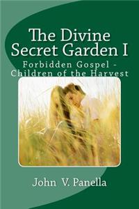 The Divine Secret Garden: Forbidden Gospel - Children of the Harvest