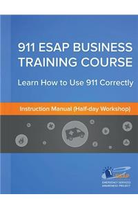 911 Esap Business Training Course (Instructors Manual): Learn How to Use 911 Correctly