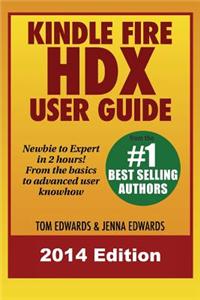 Kindle Fire Hdx User Guide - Newbie to Expert in 2 Hours!