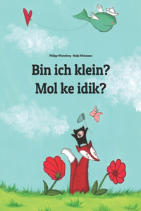 Bin ich klein? Mol ke idik?: Kinderbuch Deutsch-Marshallesisch/Ebon (zweisprachig/bilingual)