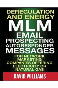 Deregulation and Energy MLM Email Prospecting Autoresponder Messages