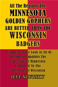 All The Reasons The Minnesota Golden Gophers Are Better Than The Wisconsin Badgers