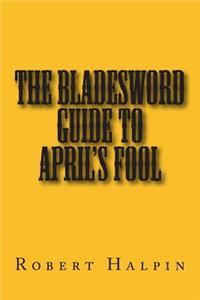 The bladesword guide to April's fool