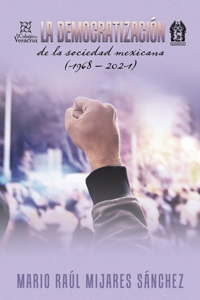 Democratización De La Sociedad Mexicana (1968 - 2021)