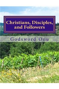 Christians, Disciples, and Followers