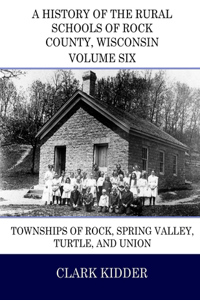 History of the Rural Schools of Rock County, Wisconsin