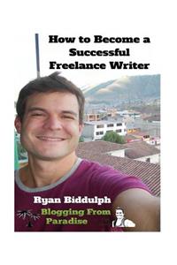 How to Become a Successful Freelance Writer