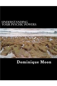 Understanding Your Psychic Powers