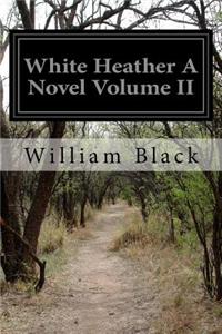 White Heather A Novel Volume II