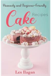 Heavenly and Beginner-friendly Cake Recipes