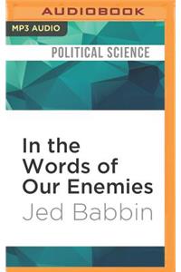 In the Words of Our Enemies