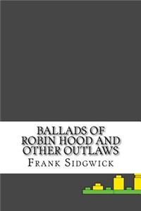 Ballads of Robin Hood and other Outlaws