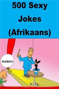 500 Sexy Jokes (Afrikaans)