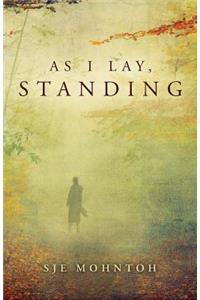 As I Lay, Standing