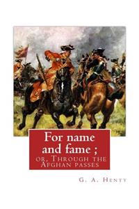 For name and fame; or, Through the Afghan passes, By G. A. Henty