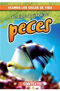 Ciclos de Vida de Los Peces (Fish Life Cycles)