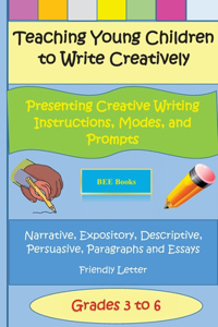 Teaching Young Children to Write Creatively Presenting Creative Writing Instruct