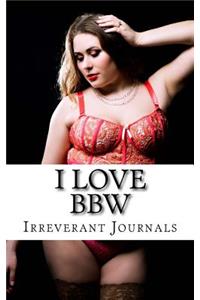 I Love BBW