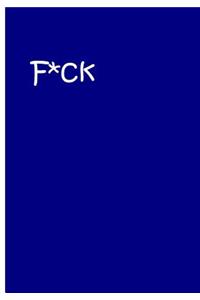 F*ck - Blue Notebook / Journal / Extended Lined Pages / Soft Matte Cover