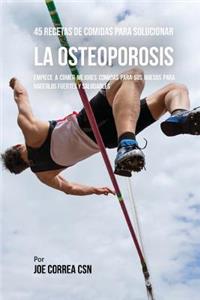 45 Recetas De Comidas Para Solucionar La Osteoporosis