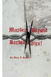 Murder Beyond Barbed Wire!: -Peace of Mind Is Always Expensive!-