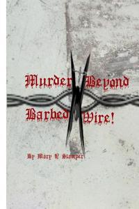 Murder Beyond Barbed Wire!