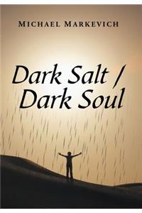 Dark Salt / Dark Soul