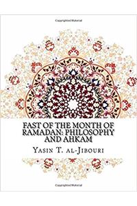 Fast of the Month of Ramadan: Philosophy and Ahkam